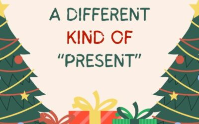 A Different Kind of “Present”